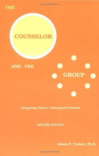 Stock image for The The Counselor And The Group: Integrating Theory, Training, And Practice for sale by HPB-Red