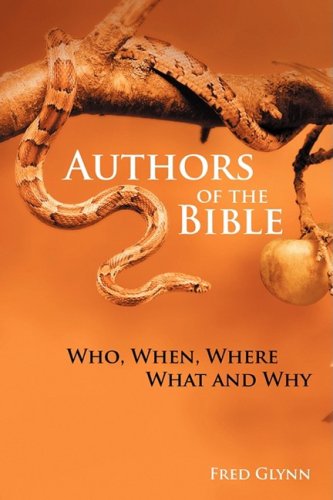 Authors of the Bible :; who, when, where, what and why