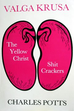 Valga Krusa : The Yellow Crist and Shit Crackers