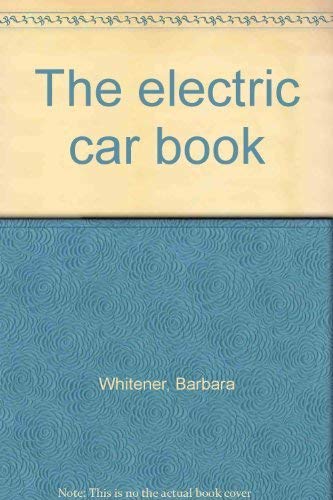 Imagen de archivo de THE ELECTRIC CAR BOOK a la venta por Amazing Book Company