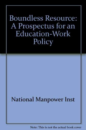 Beispielbild fr The Boundless Resource : A Prospectus for an Education-Work Policy zum Verkauf von Better World Books