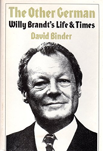 The other German: Willy Brandt's life & times (9780915220090) by Binder, David