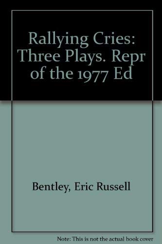 Rallying Cries: Three Plays. Repr of the 1977 Ed (9780915220236) by Bentley, Eric Russell