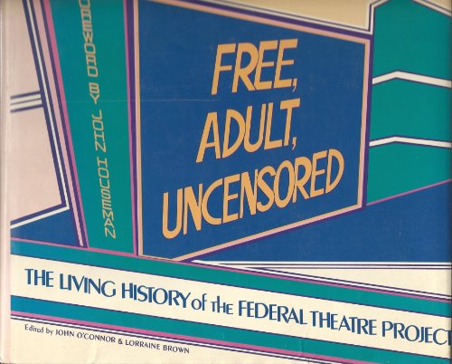 Beispielbild fr Free, adult, uncensored: The living history of the Federal Theatre Project zum Verkauf von Wonder Book