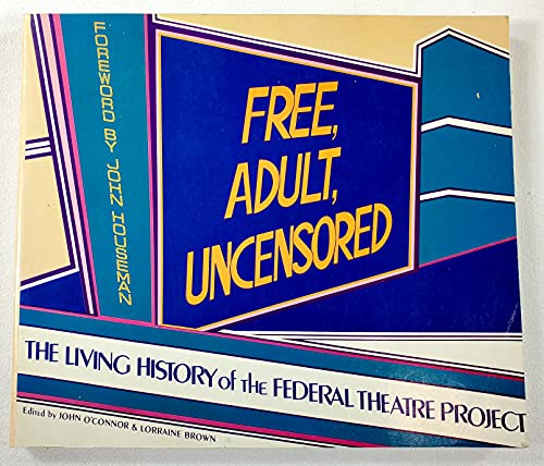 Beispielbild fr Free, Adult, Uncensored : The Living History of the Federal Theatre Project zum Verkauf von Better World Books