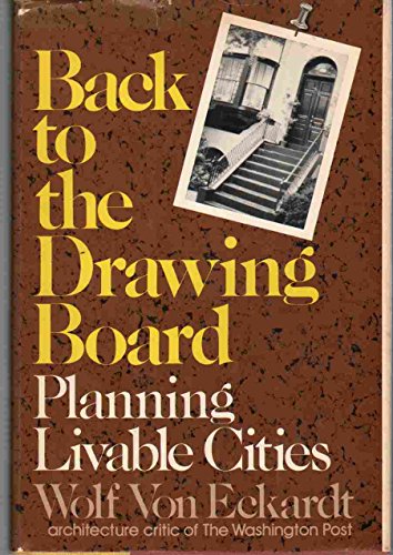 Back to the Drawing Board: Planning for Livable Cities (9780915220458) by Eckardt, Wolf Von