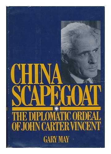 Imagen de archivo de China Scapegoat, the Diplomatic Ordeal of John Carter Vincent a la venta por Better World Books