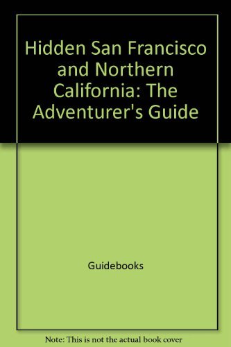 Stock image for Hidden San Francisco and northern California: The adventurer's guide (Hidden San Francisco & Northern California) for sale by Wonder Book