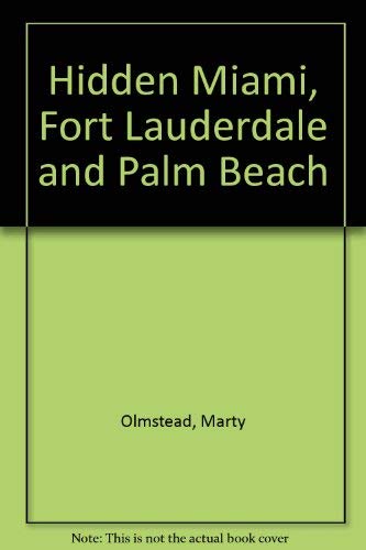 Stock image for Hidden Miami, Fort Lauderdale and Palm Beach: The Adventurer's Guide for sale by A Squared Books (Don Dewhirst)