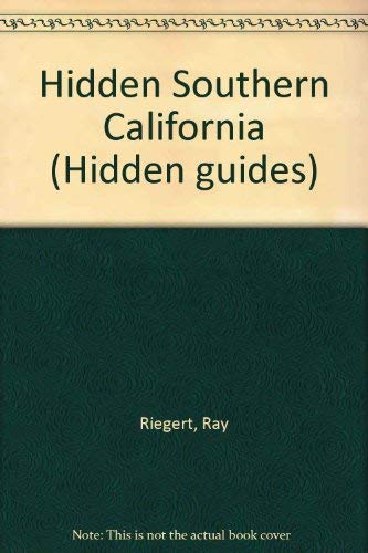 Hidden Southern California: The Adventurer's Guide (9780915233212) by Riegert, Ray