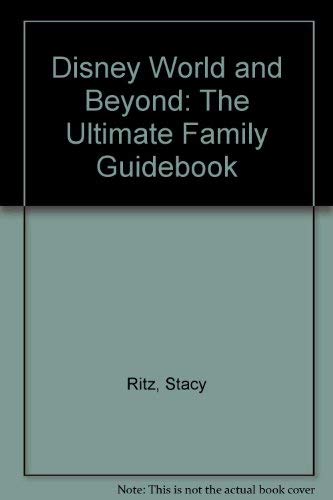 Imagen de archivo de Disney World and Beyond : The Ultimate Family Guidebook a la venta por Better World Books