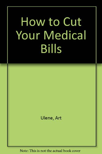 Imagen de archivo de How to Cut Your Medical Bills a la venta por Wonder Book