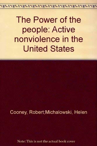 Imagen de archivo de The Power of the People : Active Nonviolence in the United States a la venta por Better World Books