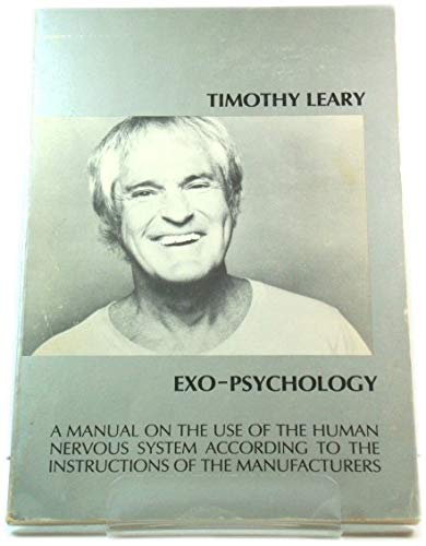 Imagen de archivo de Exo-psychology: A manual on the use of the human nervous system according to the instructions of the manufacturers a la venta por SecondSale