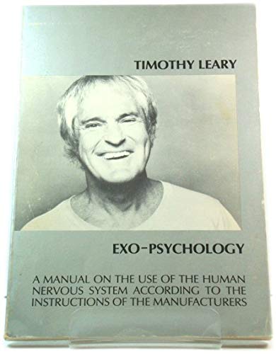 Stock image for Exo-psychology: A manual on the use of the human nervous system according to the instructions of the manufacturers for sale by HPB Inc.