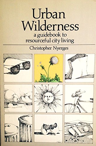 Stock image for Urban wilderness: A guidebook to resourceful city living for sale by ThriftBooks-Dallas