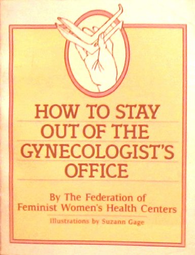 9780915238514: How to Stay Out of the Gynecologist's Office