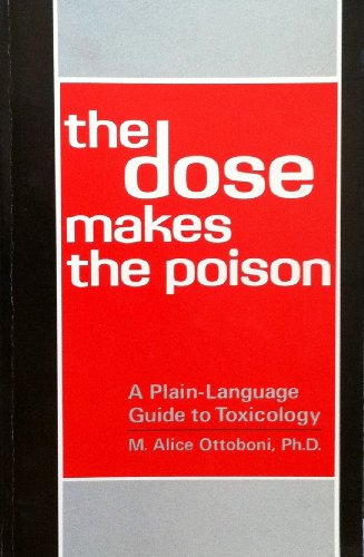 Stock image for The Dose Makes the Poison : A Plain-Language Guide to Toxicology for sale by Better World Books