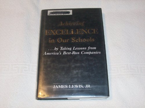 Stock image for Achieving Excellence in Our Schools.by Taking Lessons from America's Best Run Companies for sale by Better World Books