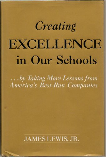 Beispielbild fr Creating Excellence in Our Schools.by Taking More Lessons from America's Best Run Companies zum Verkauf von Better World Books