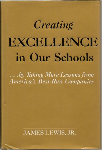 Imagen de archivo de Creating Excellence in Our Schools.by Taking More Lessons from America's Best Run Companies a la venta por Better World Books