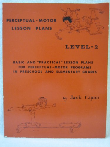 Imagen de archivo de Perceptual-Motor Lesson Plans, Level 2: Basic and "Practical" Lesson Plans for Perceptual-Motor Programs in Preschool and Elementary Grades a la venta por HPB-Red