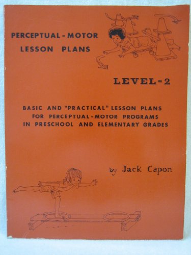 Stock image for Perceptual-Motor Lesson Plans, Level 2: Basic and "Practical" Lesson Plans for Perceptual-Motor Programs in Preschool and Elementary Grades for sale by HPB-Red