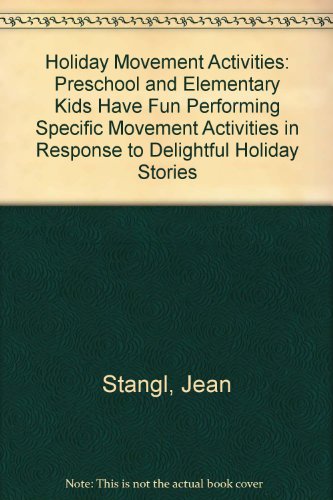 Stock image for Holiday Movement Activities: Preschool and Elementary Kids Have Fun Performing Specific Movement Activities in Response to Delightful Holiday Stories for sale by Opalick