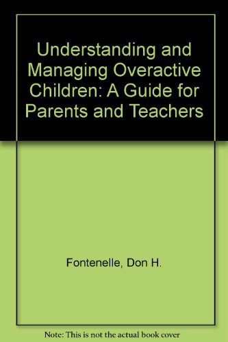 Imagen de archivo de Understanding and Managing Overactive Children: A Guide for Parents and Teachers a la venta por HPB-Red
