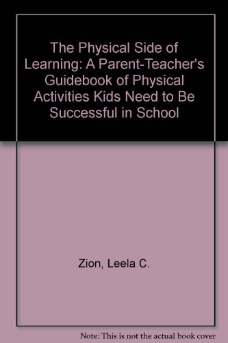 Beispielbild fr The Physical Side of Learning: A Parent-Teacher's Guidebook of Physical Activities Kids Need to Be Successful in School zum Verkauf von HPB-Diamond