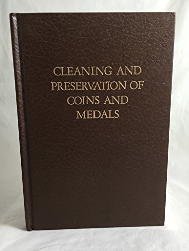 Cleaning and preservation of coins and medals. Including "Paper money restoration and preservatio...