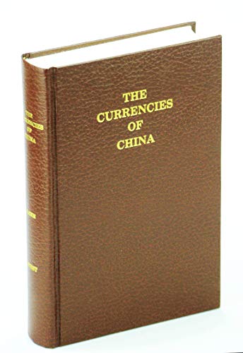 9780915262229: The currencies of China: An investigation of gold & silver transactions affecting China, with a section on copper