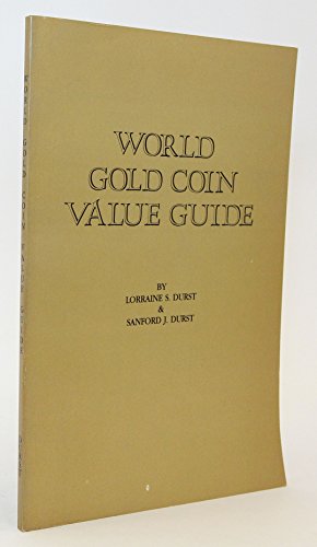 World Gold Coin Value Guide (9780915262540) by Durst, Lorraine S.; Durst, Sanford J.