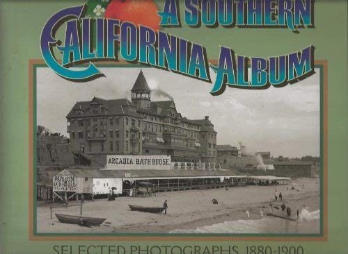 Stock image for A Southern California Album: Selected Photographs 1880-1900 for sale by The Calico Cat Bookshop