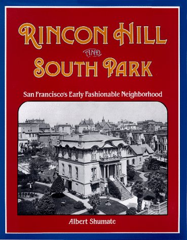 Stock image for Rincon Hill and South Park: San Francisco's Early Fashionable Neighborhood for sale by ThriftBooks-Atlanta