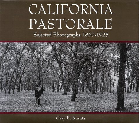 Stock image for California Pastorale: Selected Photographs 1860-1925 for sale by ThriftBooks-Dallas