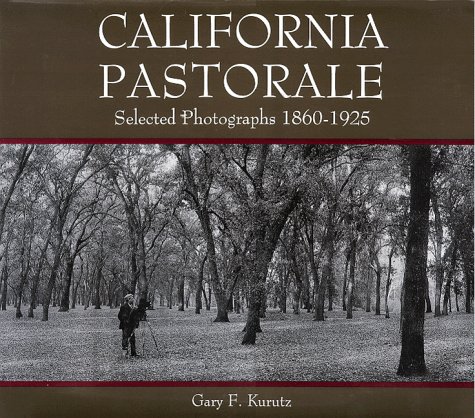 9780915269129: California Pastorale: Selected Photographs 1860-1925