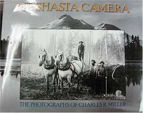 Beispielbild fr Mt. Shasta Camera : The Photgraphs of Charles Richard Miller zum Verkauf von ThriftBooks-Dallas