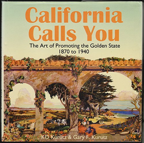 Stock image for California Calls You: The Art of Promoting the Golden State 1870 to 1940 for sale by ThriftBooks-Dallas