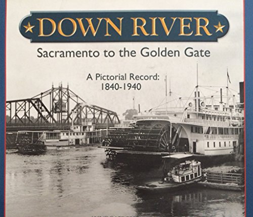 Beispielbild fr Down river : Sacramento to the Golden Gate : a pictorial record: 1840-1940 zum Verkauf von SecondSale