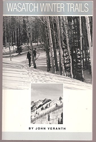 9780915272365: Wasatch Winter Trails: Beginner and Intermediate Ski and Snowshoe Tours in the Wasatch and Uinta Mountains