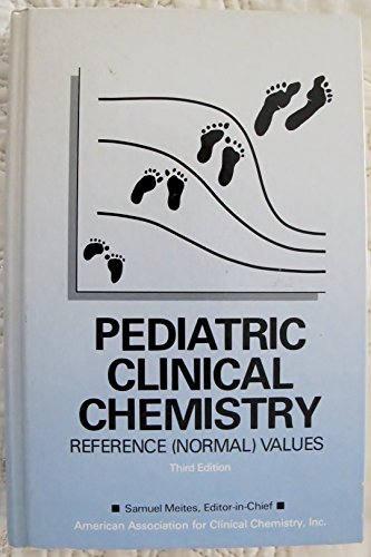 Pediatric Clinical Chemistry: Reference {Normal} Values {THIRD EDITION}