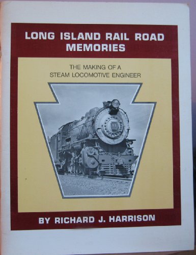 Long Island Rail Road Memories: The Making of a Steam Locomotive Engine