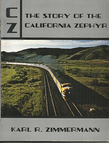 Stock image for CZ. The Story of the California Zephyr for sale by Zubal-Books, Since 1961