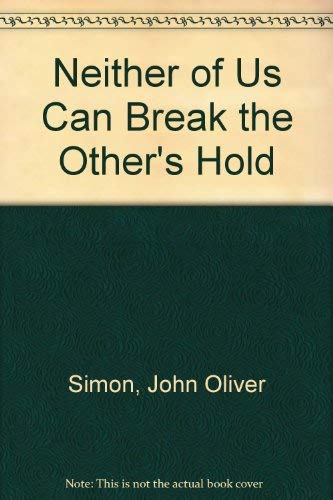 Imagen de archivo de Neither of Us Can Break the Other's Hold a la venta por Works on Paper