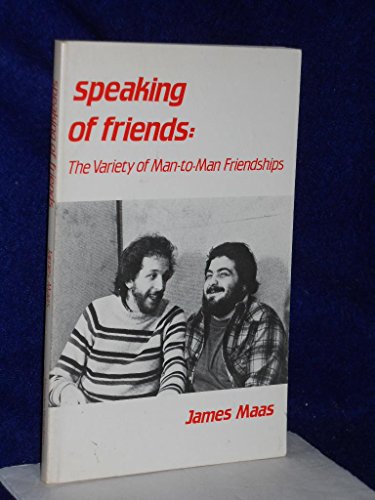 Imagen de archivo de Speaking of Friends: The Variety of Man to Man Friendships a la venta por HPB-Diamond