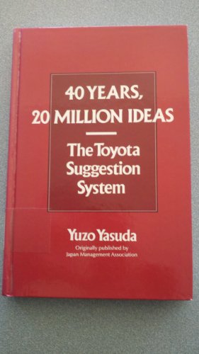 Beispielbild fr 40 Years, 20 Million Ideas: The Toyota Suggestion System zum Verkauf von Goodwill