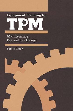 Stock image for Equipment Planning for Tpm: Maintenance Prevention Design (Total Productive Maintenance Series) for sale by Front Cover Books