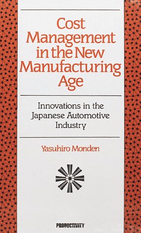 Beispielbild fr Cost Management in the New Manufacturing Age : Innovations in the Japanese Automotive Industry zum Verkauf von Better World Books