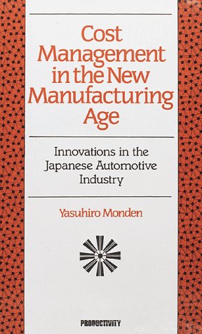 Stock image for Cost Management in the New Manufacturing Age: Innovations in the Japanese Automobile Industry for sale by Small World Books